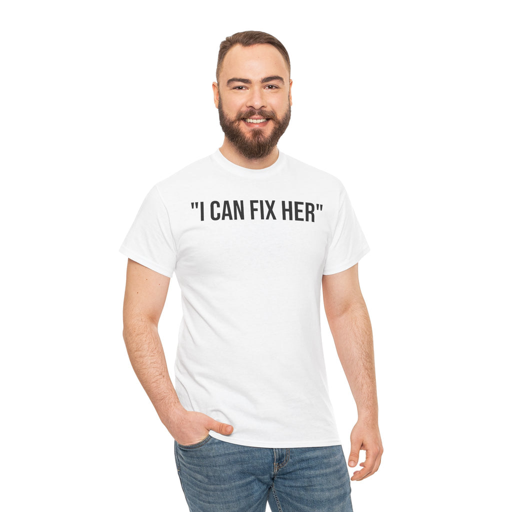 "I CAN FIX HER" Tee