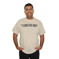 "I CAN FIX HER" Tee