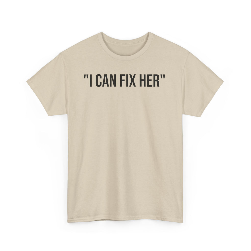 "I CAN FIX HER" Tee