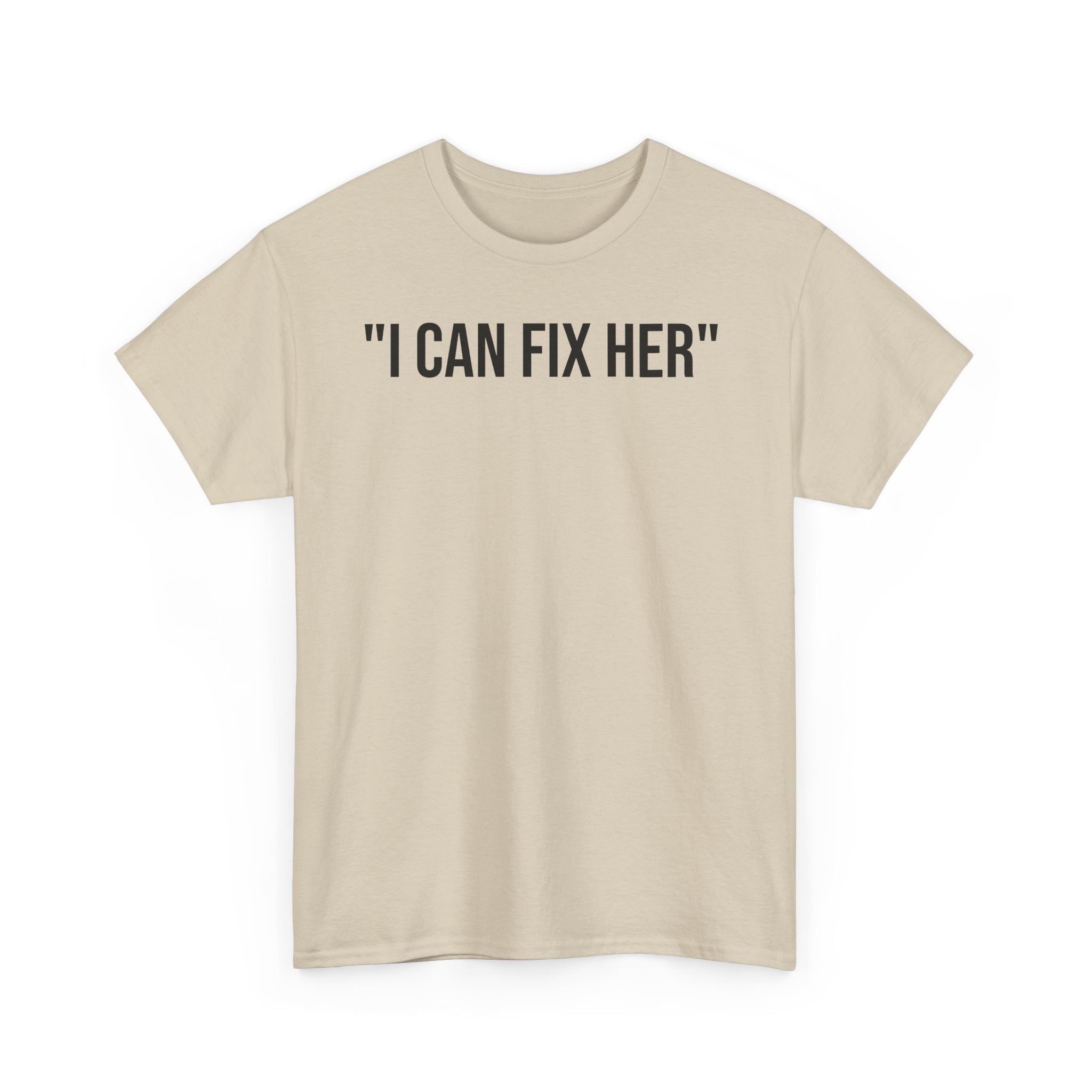 "I CAN FIX HER" Tee