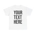 YOUR TEXT HERE Tee