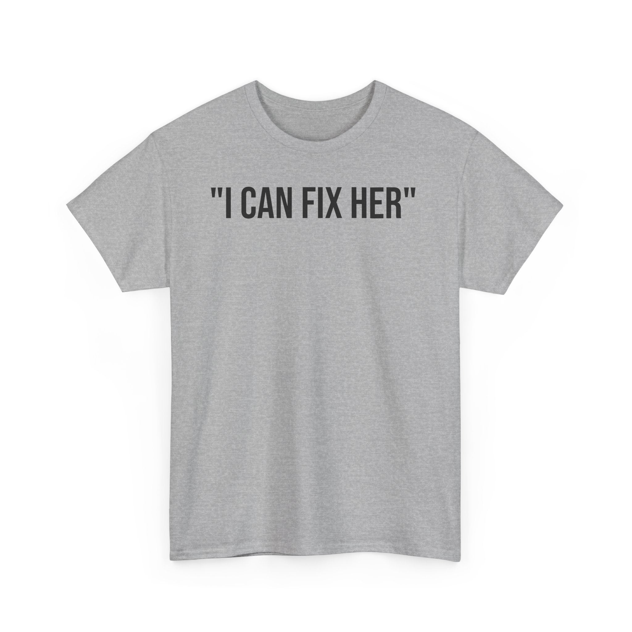 "I CAN FIX HER" Tee